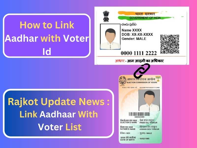 Rajkot Update News : Link Aadhaar With Voter List